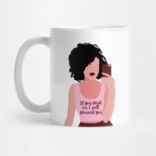 If you sexist me, I will feminist you Mug